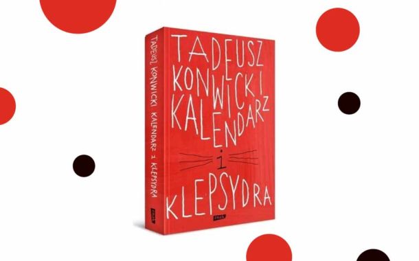 Kalendarz i klepsydra - Tadeusz Konwicki | recenzja