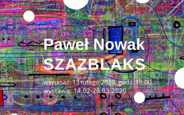 Szazblaks - Paweł Nowak | wystawa