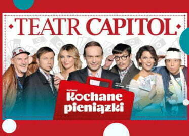 Kochane pieniążki | spektakl - Teatr Capitol