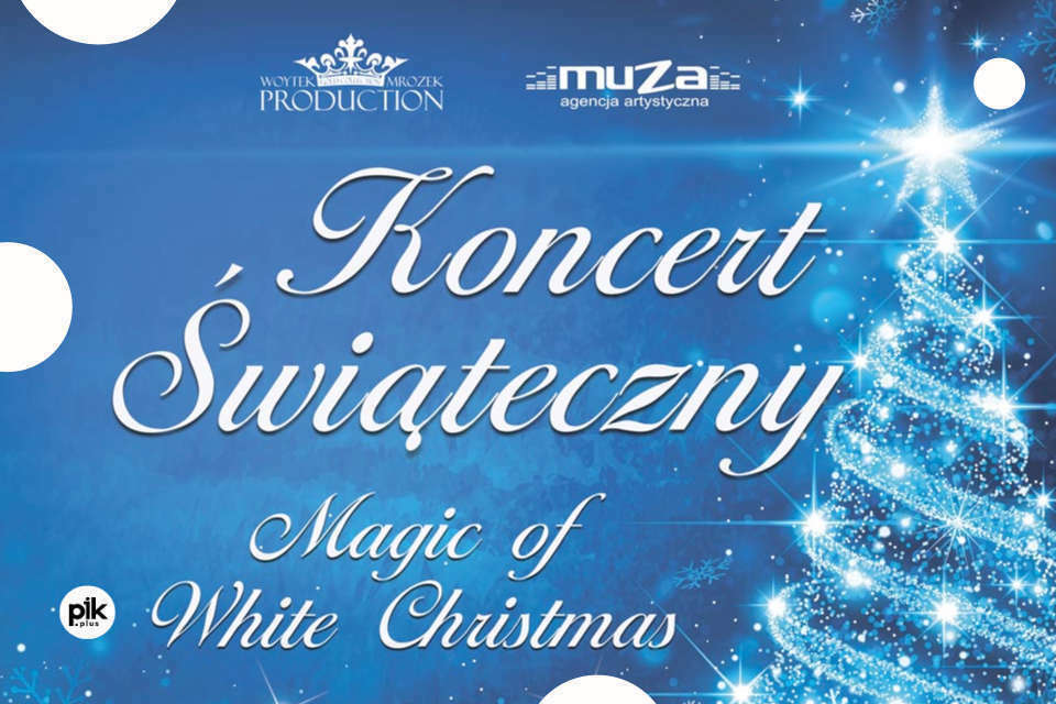 Magic of White Christmas | koncert świąteczny