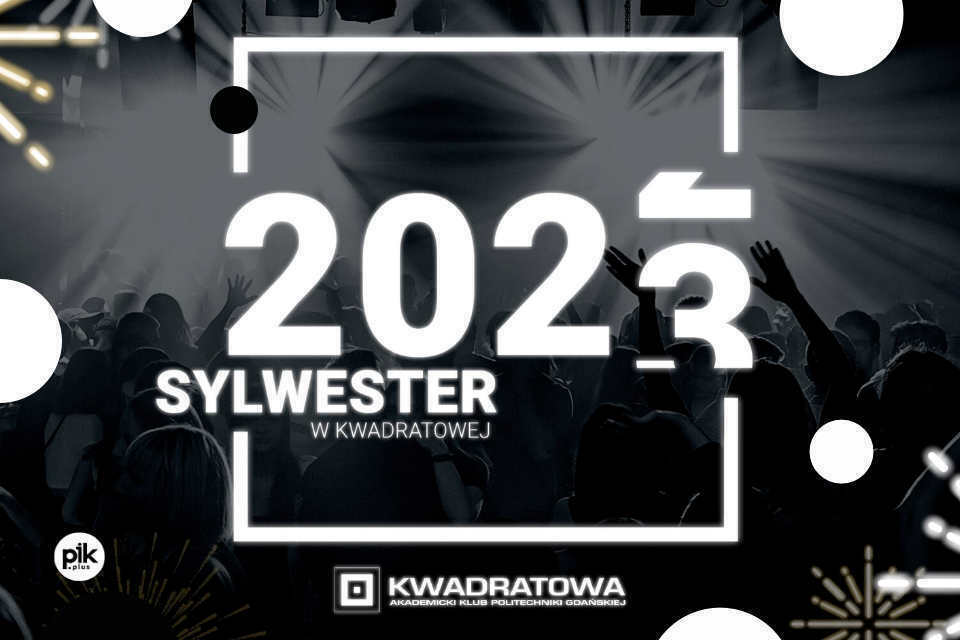 Sylwester w Kwadratowej | Sylwester 2022/2023 w Trójmieście