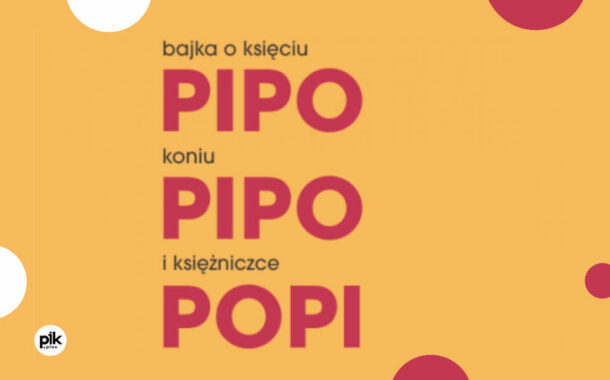 Bajka o księciu Pipo, koniu Pipo i księżniczce Popi | spektakl
