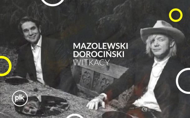 Mazolewski / Dorociński. Witkacy. | koncert w Gdańsku - Bilety