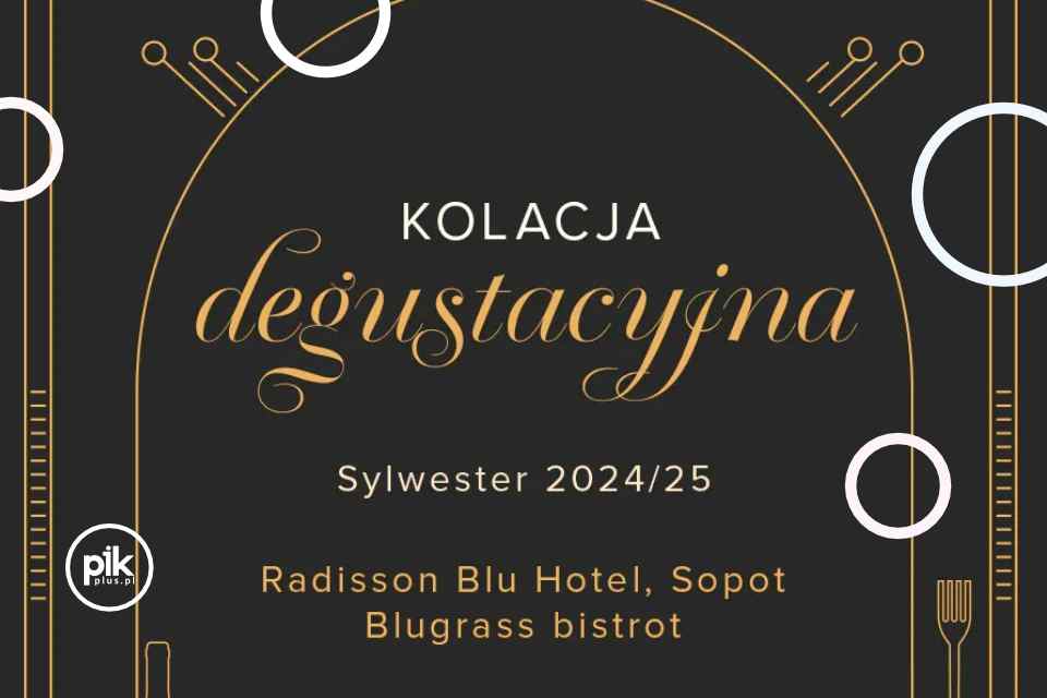 Sylwestrowa Kolacja w Radisson Blu Sopot | Sylwester 2024/2025 w Trójmieście