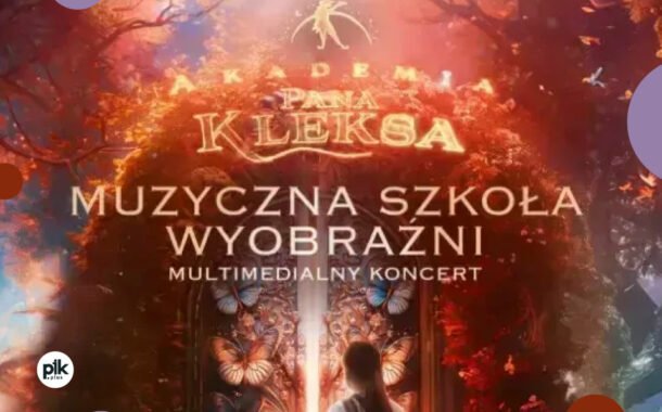 Akademia Pana Kleksa na żywo w Gdańsku