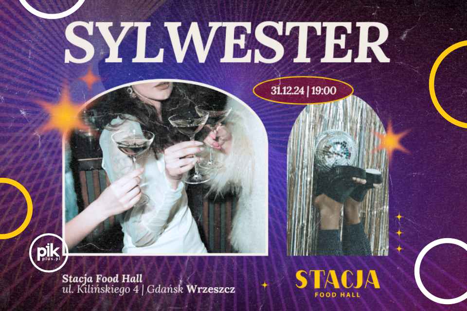 Sylwester w Stacja Food Hall | Sylwester 2024/2025 w Trójmieście