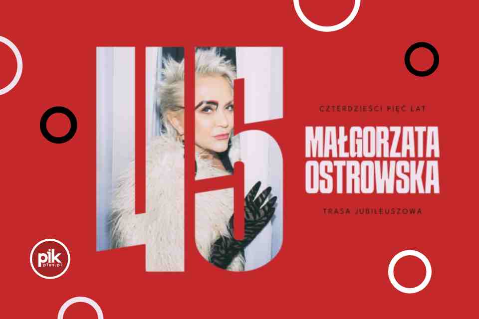 MAŁGORZATA OSTROWSKA 45 lat – koncert jubileuszowy