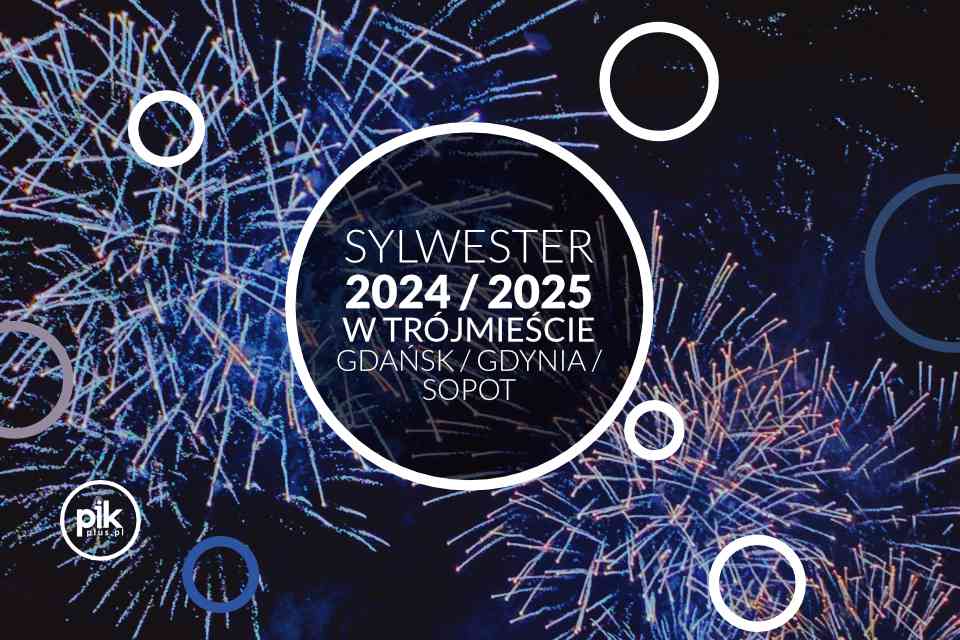Sylwester w Gdańsku, Gdyni, Sopocie - lista wydarzeń Sylwester w Gdańsku, Gdyni, Sopocie - lista wydarzeń