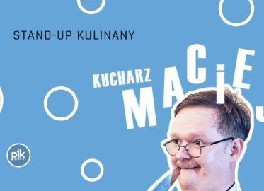 Kucharz Maciej | stand-up w Gdańsku - Bilety