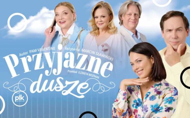 Przyjazne dusze - spektakl | Sylwester 2024/2025 w Trójmieście