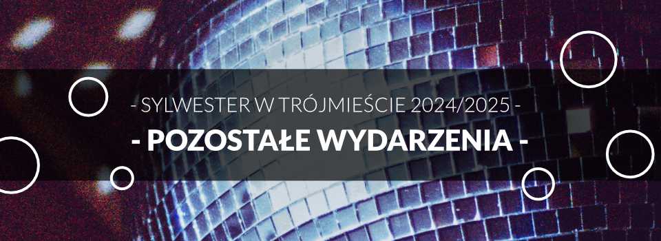 Inne Wydarzenia Sylwestrowe w Traójmieście Inne Wydarzenia Sylwestrowe w Traójmieście