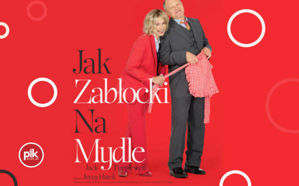 Jak Zabłocki na mydle | spektakl