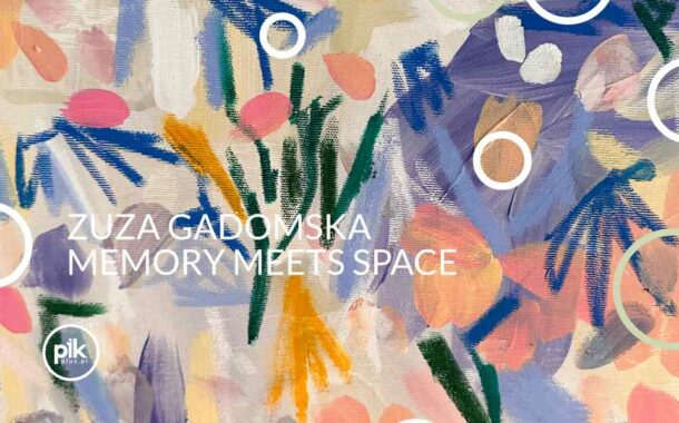 Zuza Gadomska - Memory meets space | wystawa