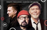 Hołdys / Waglewski / Karimski Orchestra | koncert