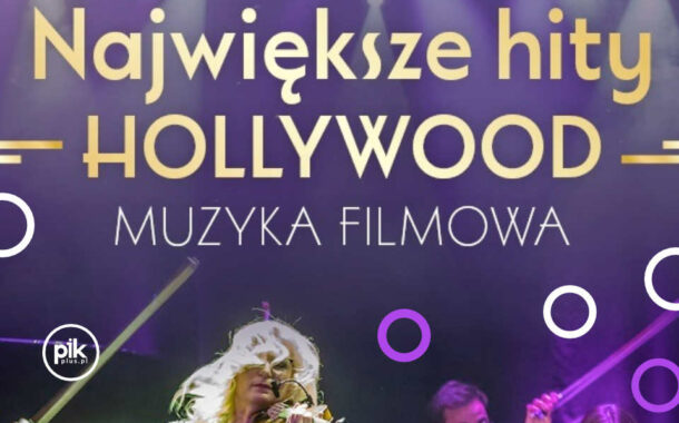 Największe Hity Hollywood - Wieczór Muzyki Filmowej