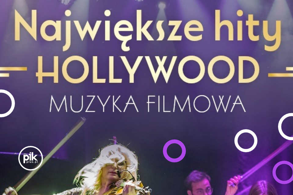 Największe Hity Hollywood - Wieczór Muzyki Filmowej