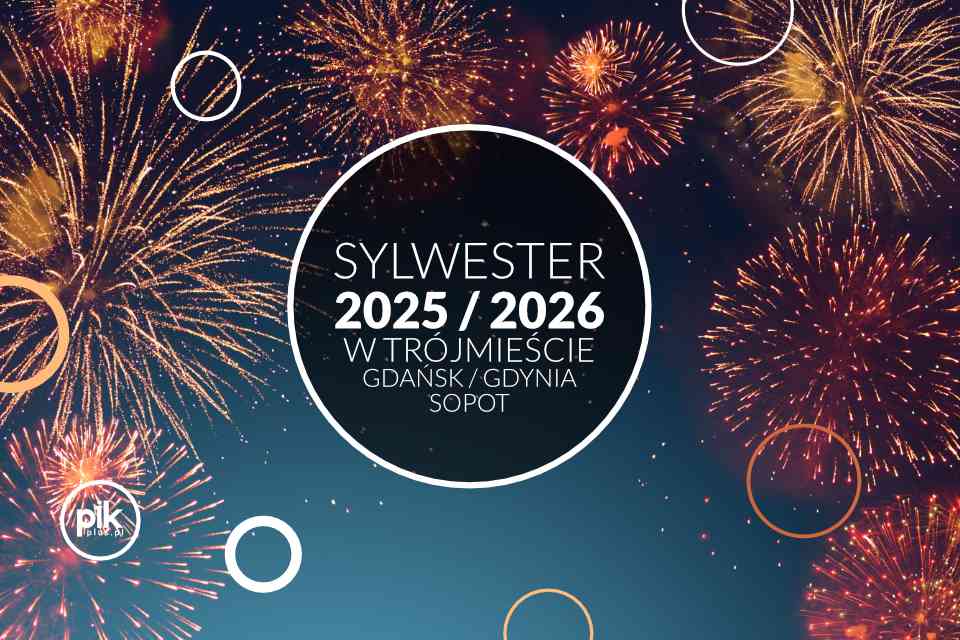 Sylwester w Gdańsku / Gdyni i Sopocie Sylwester w Gdańsku / Gdyni i Sopocie