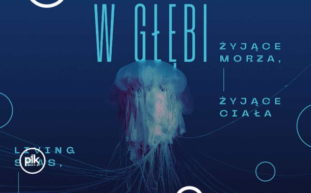 W głębi: Żyjące morza, żyjące ciała  | wystawa