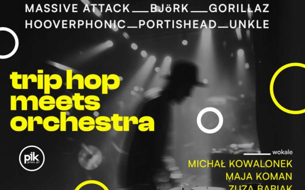 Trip Hop meets Orchestra | koncert w Gdańsku - Bilety