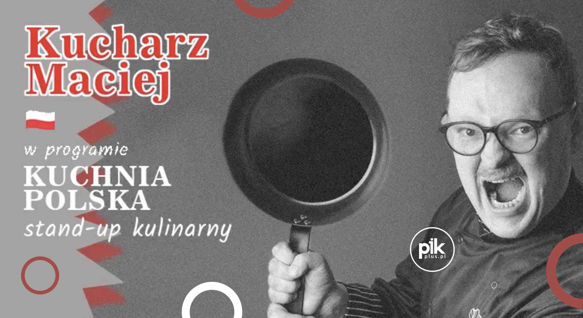 Kucharz Maciej | stand-up w Gdańsku - Bilety