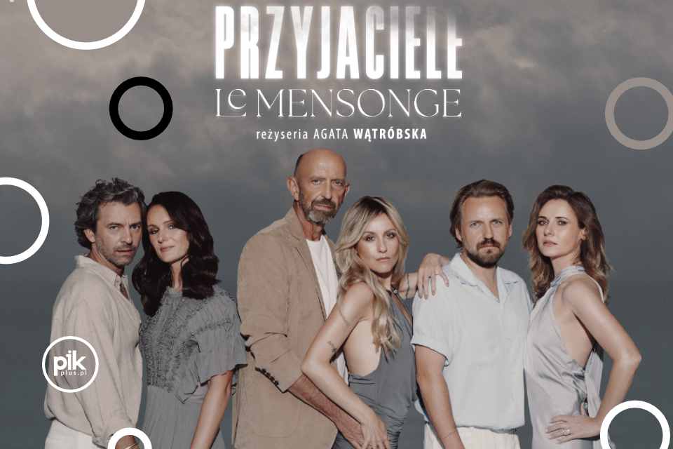 Przyjaciele / Le Mensonge | spektakl w Gdyni i Gdańsku - Bilety