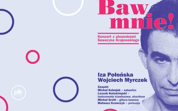 Baw mnie! | koncert z piosenkami Seweryna Krajewskiego w Gdyni - Bilety