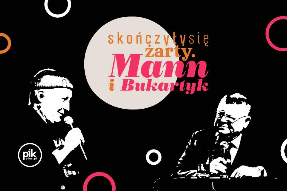Skończyły się żarty. Mann i Bukartyk | koncert w Gdańsku - Bilety