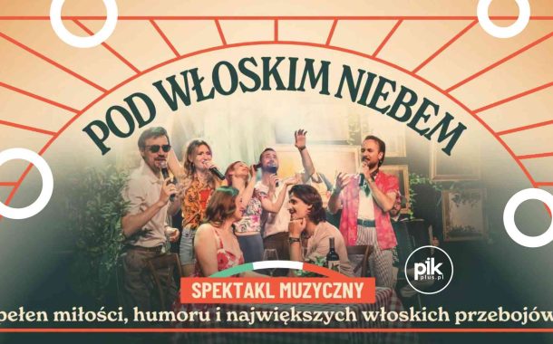 Pod Włoskim Niebem | koncert w Gdańsku - Bilety