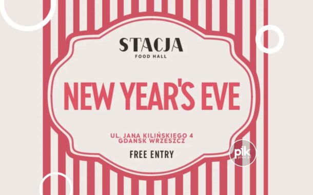 Sylwester w Stacja Food Hall | Sylwester 2026/2027 w Trójmieście